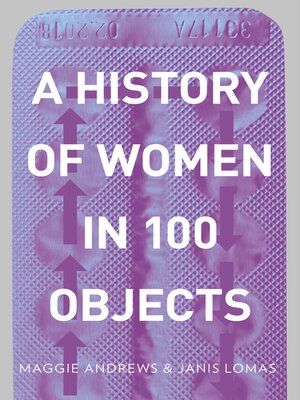 cover image of A History of Women in 100 Objects